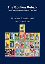 The Spoken Cabala: Tarot Explorations of the One Self