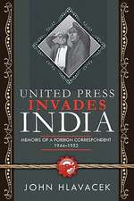 United Press Invades India: Memoirs of a Foreign Correspondent, 1944-1952