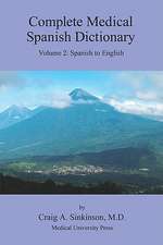 Complete Medical Spanish Dictionary Volume 2: Spanish to English