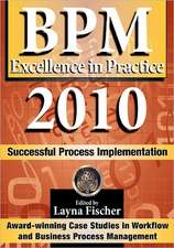 Bpm Excellence in Practice 2010: Successful Process Implementation