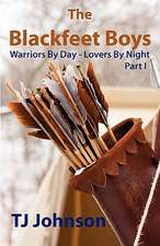 The Blackfeet Boys - Part I: Warriors by Day - Lovers by Night