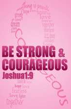 Be strong & courageous: Biblical Affirmations for Breast Cancer Patients and Survivors