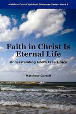 Faith in Christ Is Eternal Life: Understanding God's Free Grace