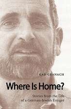 Where Is Home? Stories from the Life of a German-Jewish Emigre