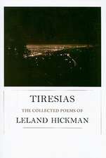 Tiresias: The Collected Poems of Leland Hickman