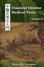 Classical Chinese Medical Texts: Learning to Read the Classics of Chinese Medicine (Vol. II)