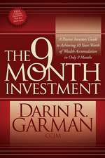 The 9 Month Investment: A Passive Investors Guide to Achieving 10 Years Worth of Wealth Accumulation in Only 9 Months