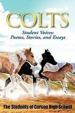 Colts Student Voices: Poems, Stories, and Essays