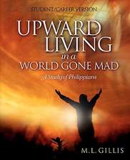 Upward Living in a World Gone Mad - Student/Career Version