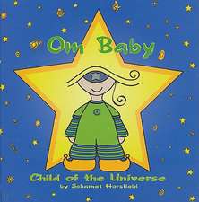 Om Baby, Child of the Universe