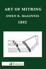 Art of Mitring: How to Join Mouldings; Or, the Arts of Mitring and Coping