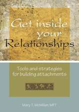 Get Inside Your Relationships: Tools and Strategies for Building Attachments