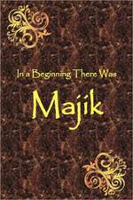 In a Beginning There Was Majik