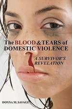 The Blood & Tears of Domestic Violence: A Survivor's Revelation