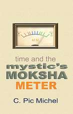 Time and the Mystic's Moksha Meter: How to Sculpt Literary Art, No Matter the Genre