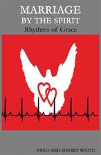 Marriage by the Spirit: Rhythms of Grace