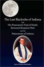 The Last Blackrobe of Indiana and the Potawatomi Trail of Death