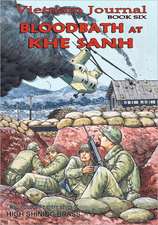 Vietnam Journal Book Six: Bloodbath at Khe Sanh