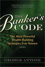 The Banker's Code: The Most Powerful Wealth-Building Strategies Finally Revealed