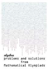 Algebra problems and solutions from Mathematical Olympiads