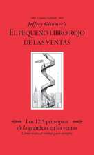 Jeffrey Gitomer's El Pegueño Libro Rojo de Las Ventas (Jeffrey Gitomer's Little Red Book of Selling): Los 12.5 Principios de la Grandeza En Las Ventas