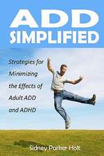 Add Simplified: Strategies for Minimizing the Effects of Adult Add or ADHD