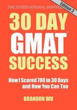 30 Day GMAT Success, Edition 3: How I Scored 780 on the GMAT in 30 Days and How You Can Too!