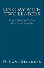 One Day with Two Leaders: Even a Bad Leader Can Be a Great Example!