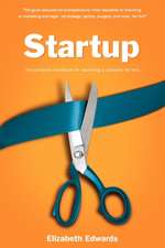 Startup: The Complete Handbook for Launching a Company for Less