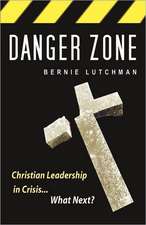 Danger Zone: Christian Leadership in Crisis...What Next?