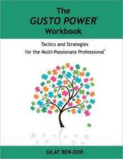 The Gusto Power Workbook: Tactics and Strategies for the Multi-Passionate Professional