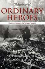 Ordinary Heroes: Untold Stories of World War II