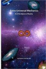 Extra-Universal Mechanics: And the Nature of Reality