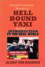 Confessions from a Hell Bound Taxi, Book 1: Introduction to the Real World