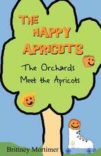 The Happy Apricots: The Orchards Meet the Apricots