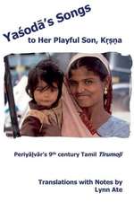 Yasoda's Songs to Her Playful Son, Krsna: Periyalvar's 9th Century Tamil Tirumoli