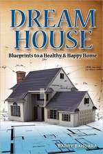 Dream House: Blueprints to a Healthy & Happy Home