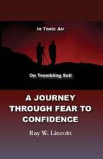 A Journey Through Fear to Confidence: In Toxic Air, on Trembling Soil