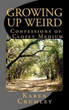 Growing Up Weird: Confessions of a Closet Medium