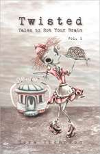 Twisted: Tales to Rot Your Brain Vol. 1