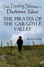 The Pirates of the Gargoyle Valley: A Traveling Salesman's Darktime Tales