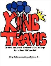 King Travis: Choosing Freedom from the Patterns That Bind You