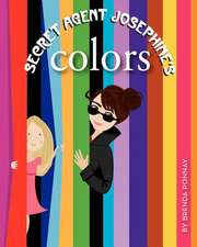 Secret Agent Josephine's Colors: 13 Secrets of World Class Achievers