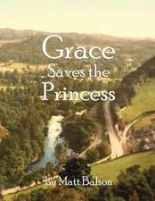 Grace Saves the Princess: Charenton Journals, Notes & Letters