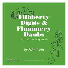 Flibberty Digits and Flummery Daubs: Magical, Madcap, Math