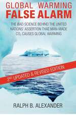 Global Warming False Alarm, 2nd Edition: The Bad Science Behind the United Nations' Assertion That Man-Made Co2 Causes Global Warming