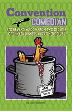 Convention Comedian: Stories and Wisdom from Two Decades of Chicken Dinners and Comedy Clubs