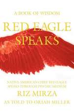 Red Eagle Speaks: A Book of Wisdom