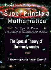 Super Principia Mathematica - The Rage to Master Conceptual & Mathematica Physics - The Special Theory of Thermodynamics