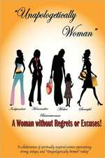 Unapologetically Woman a Woman Without Regrets or Excuses